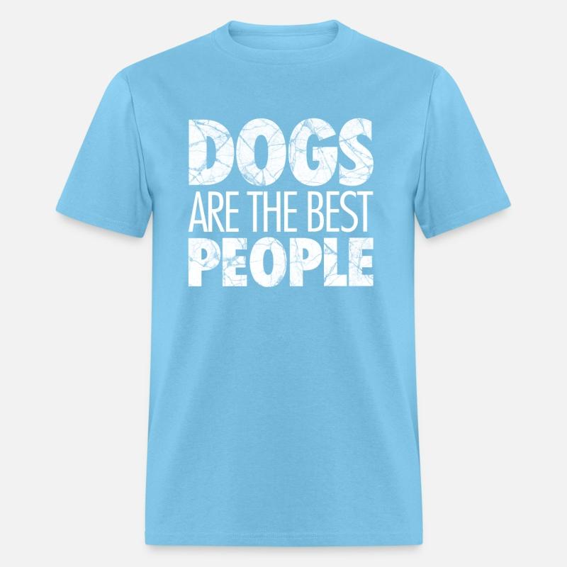 Dogs are the best people, dog lover, dog owner