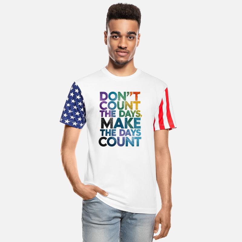 Don't Count The Days Make The Days Count