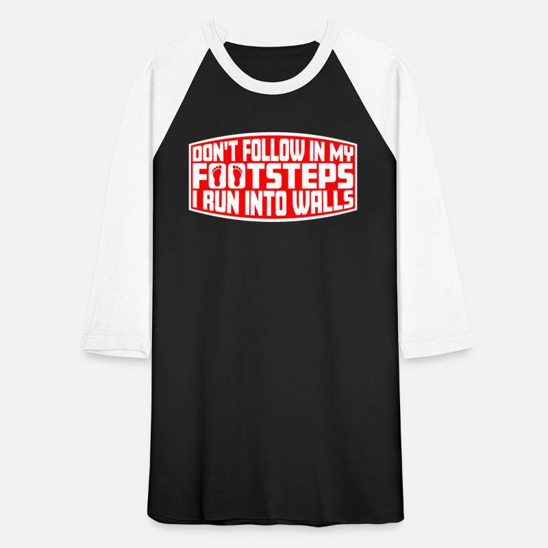 Don't Follow In My Footsteps I Run Into Walls Joke