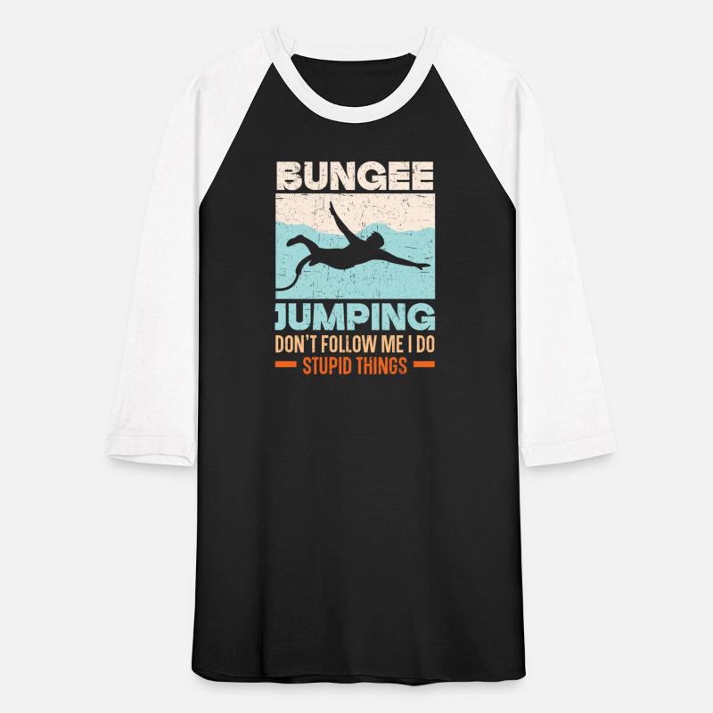 Don't Follow Me I Do Stupid Things Bungee Jumping