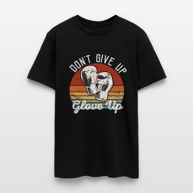 Don't Give Up Glove Up Mma Boxing Lover Funny