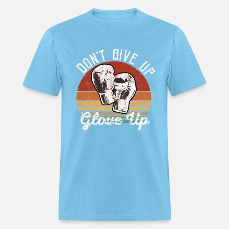 Don't Give Up Glove Up Mma Boxing Lover Funny