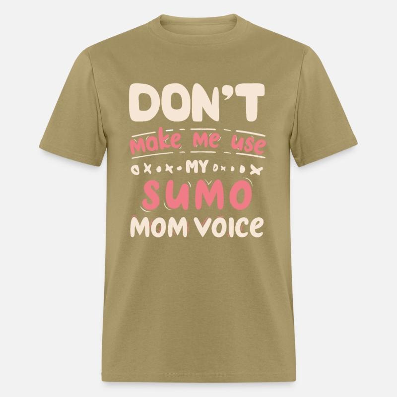 Don't Make Me Use My SUMO Mom Voice