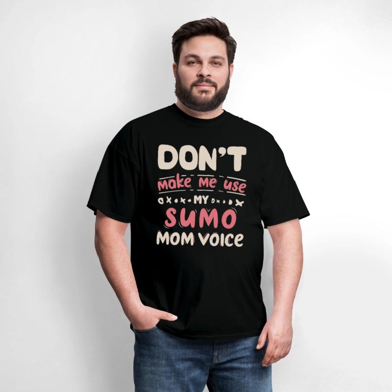 Don't Make Me Use My SUMO Mom Voice