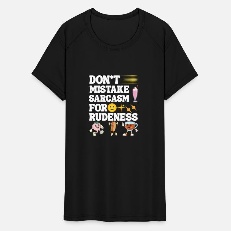Don’t Mistake Sarcasm For Rudeness Tee