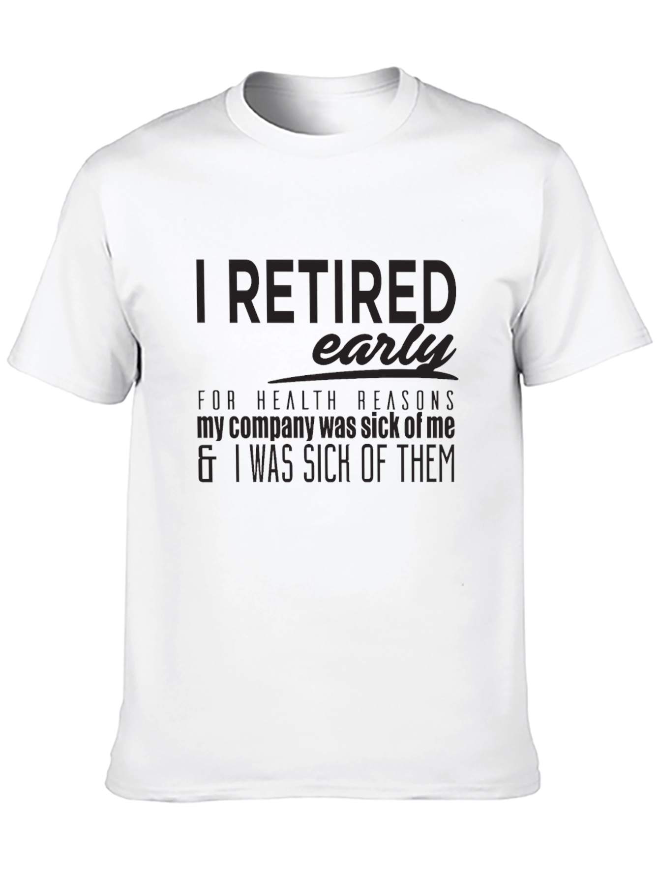 Retired Early T-Shirt - Sarcastic Retirement Tee