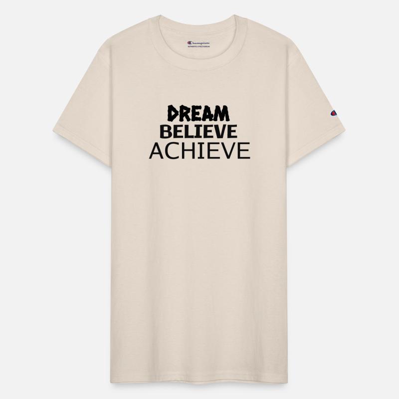 DREAM,BELIEVE,ACHIEVE