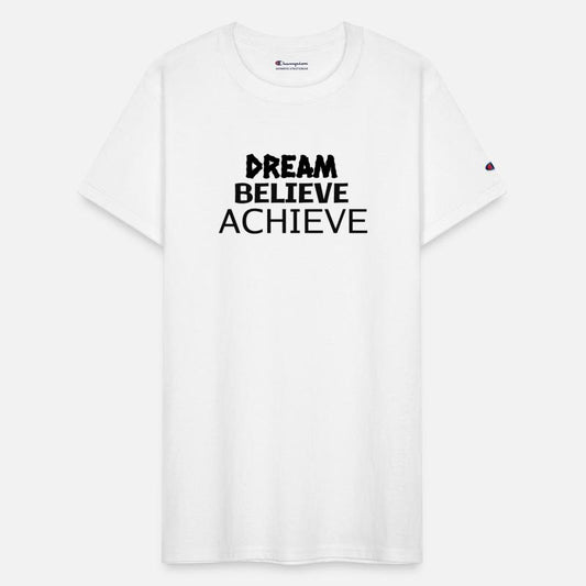 DREAM,BELIEVE,ACHIEVE