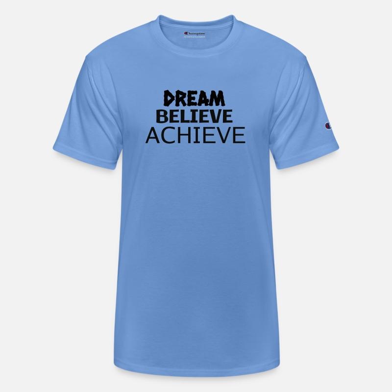 DREAM,BELIEVE,ACHIEVE