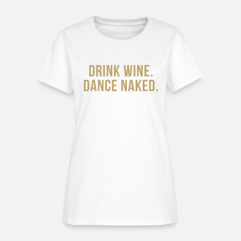 Drink Wine Dance Naked