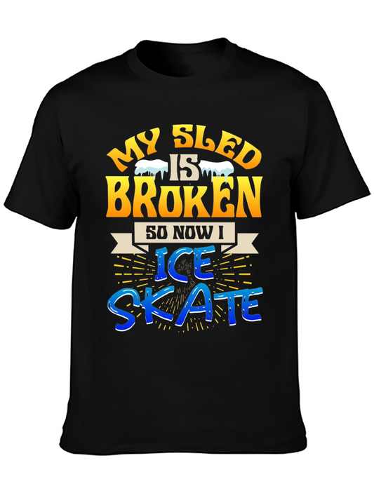 My Sled is Broken T-Shirt - Ice Skating Fun