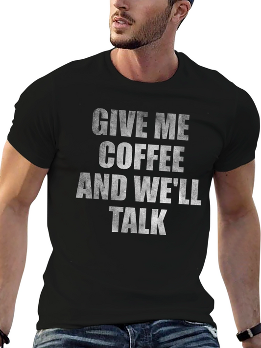 Coffee Lover T-Shirt - Give Me Coffee And Well Talk