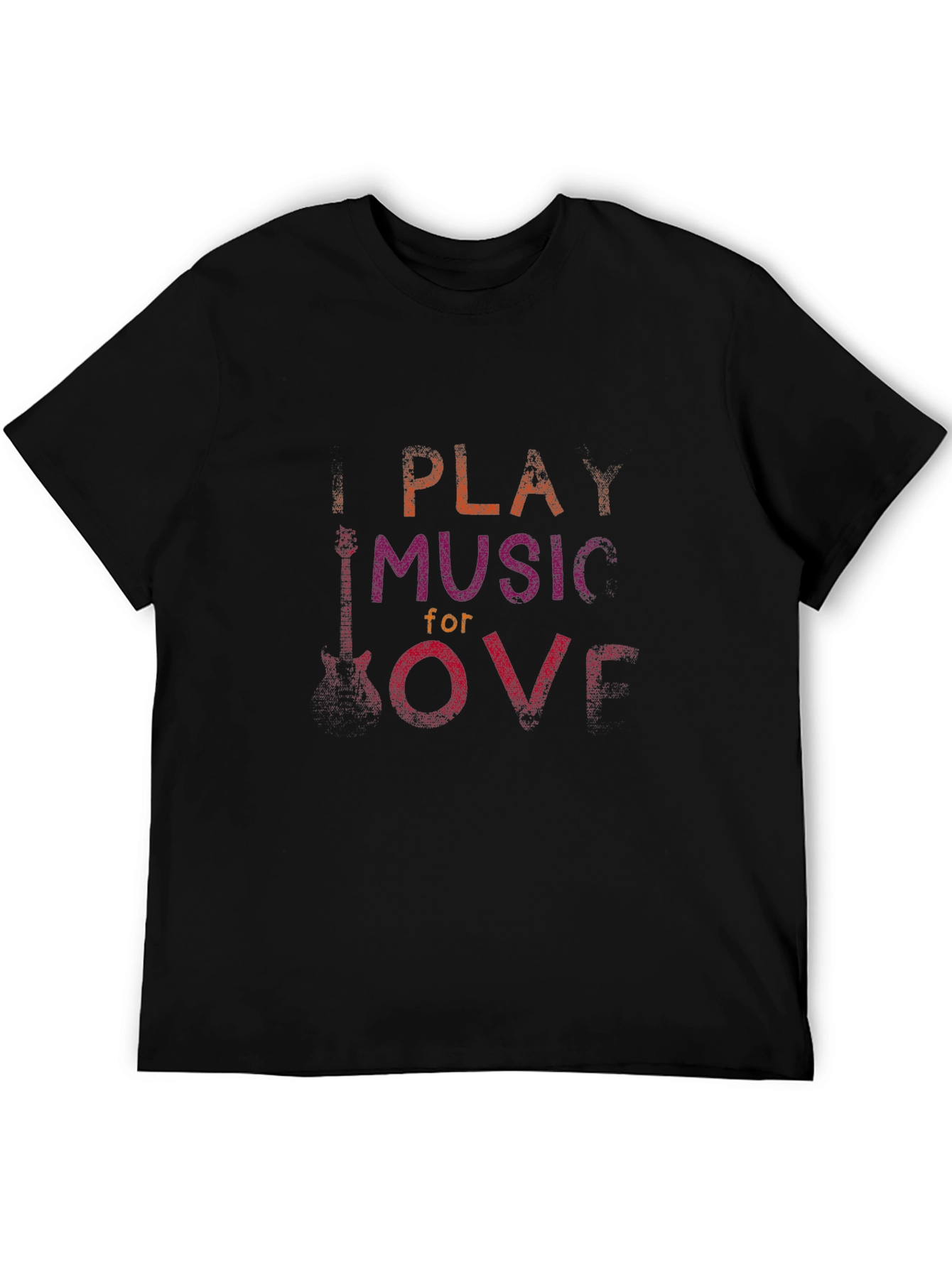 I Play Music for Love - Black T-Shirt