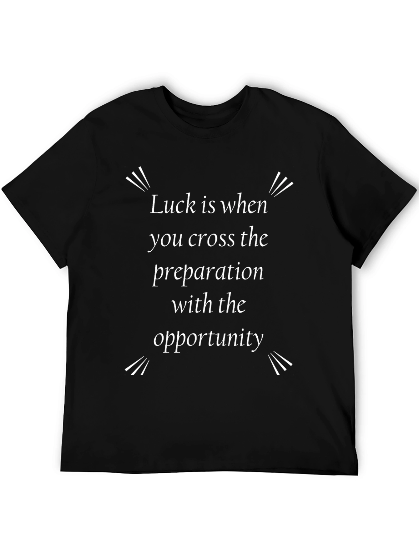 Luck is When T-Shirt - Motivational Quote Tee
