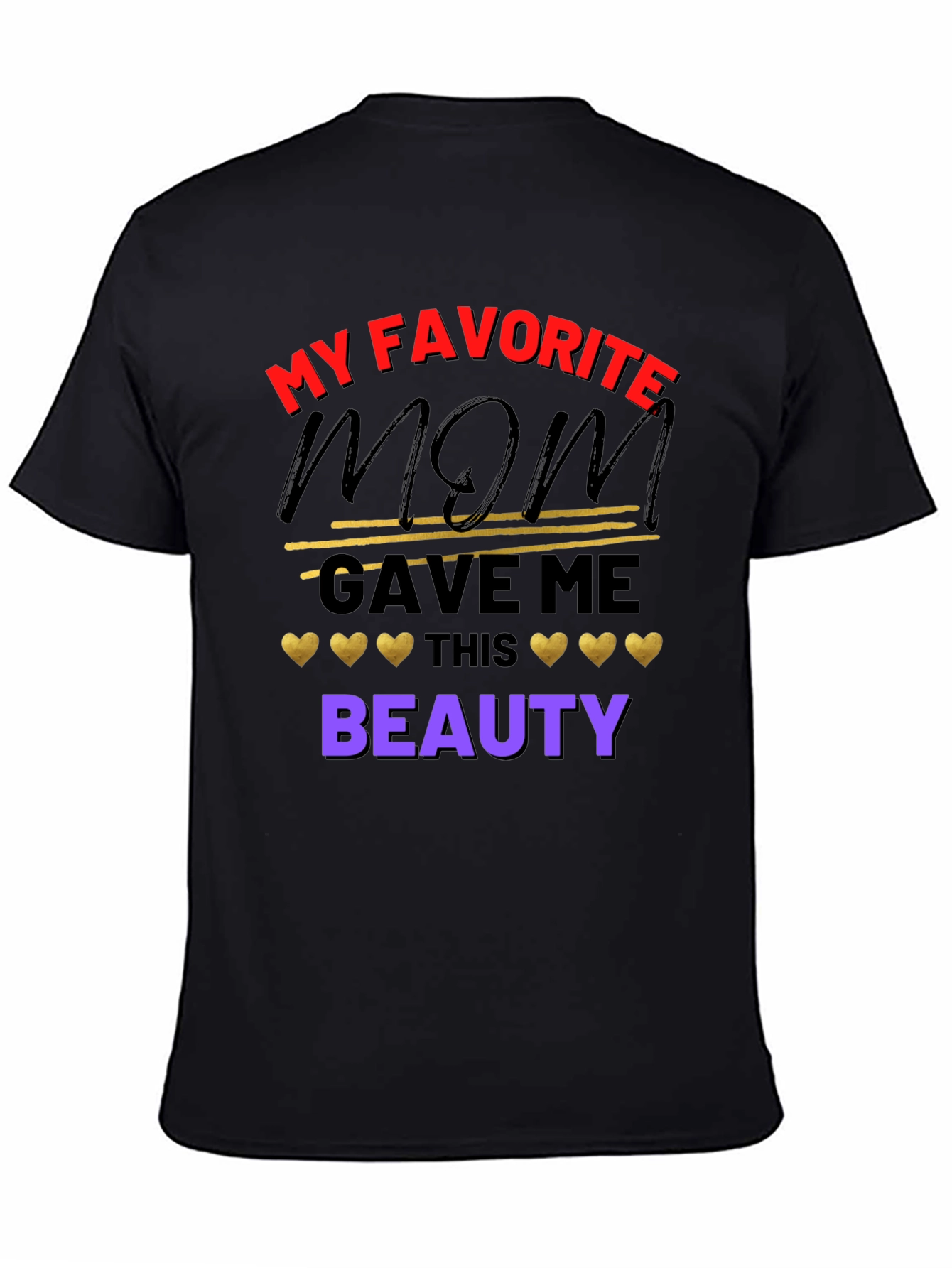 My Favorite Mom Gave Me This Beauty T-Shirt