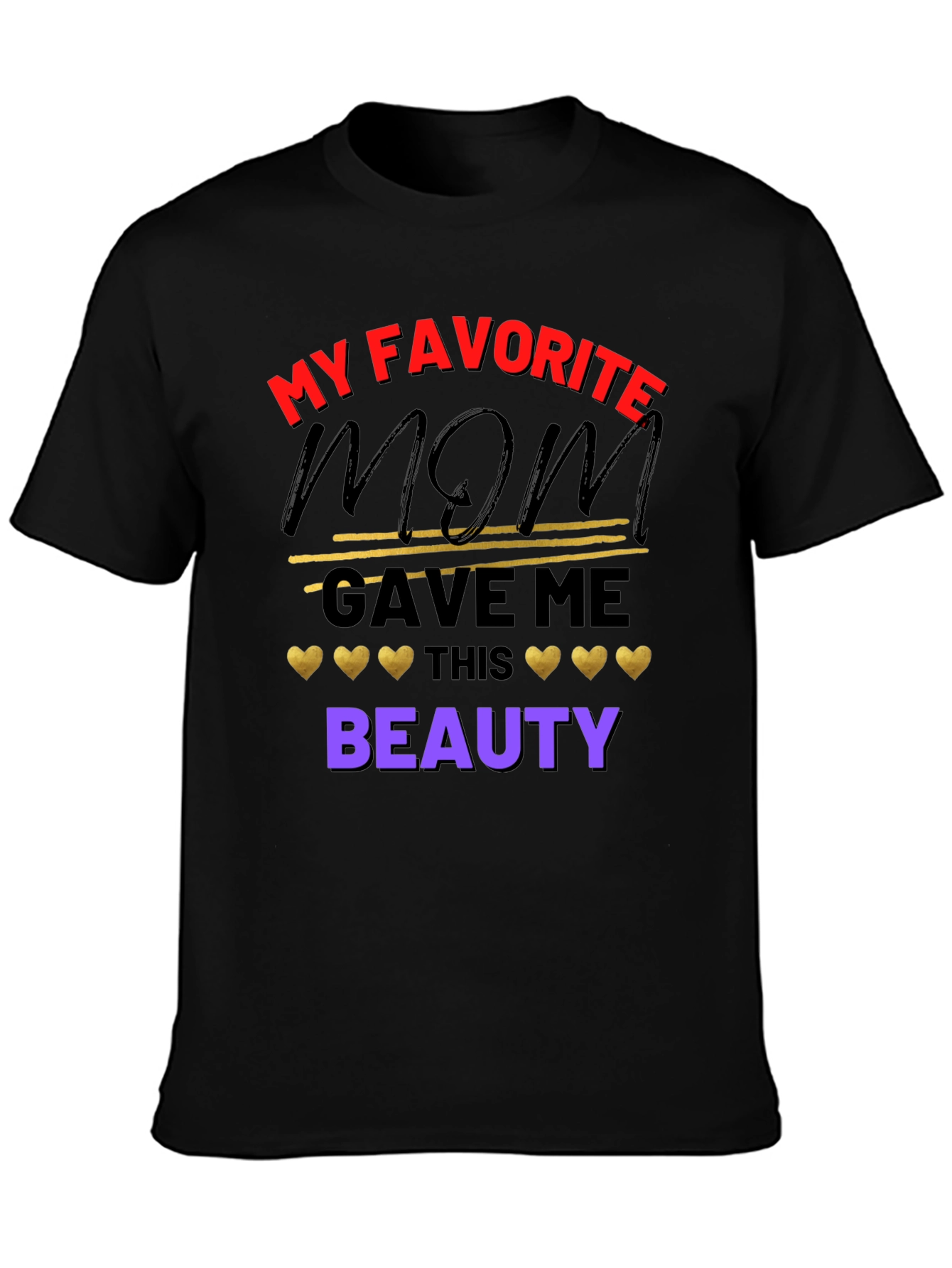My Favorite Mom Gave Me This Beauty T-Shirt
