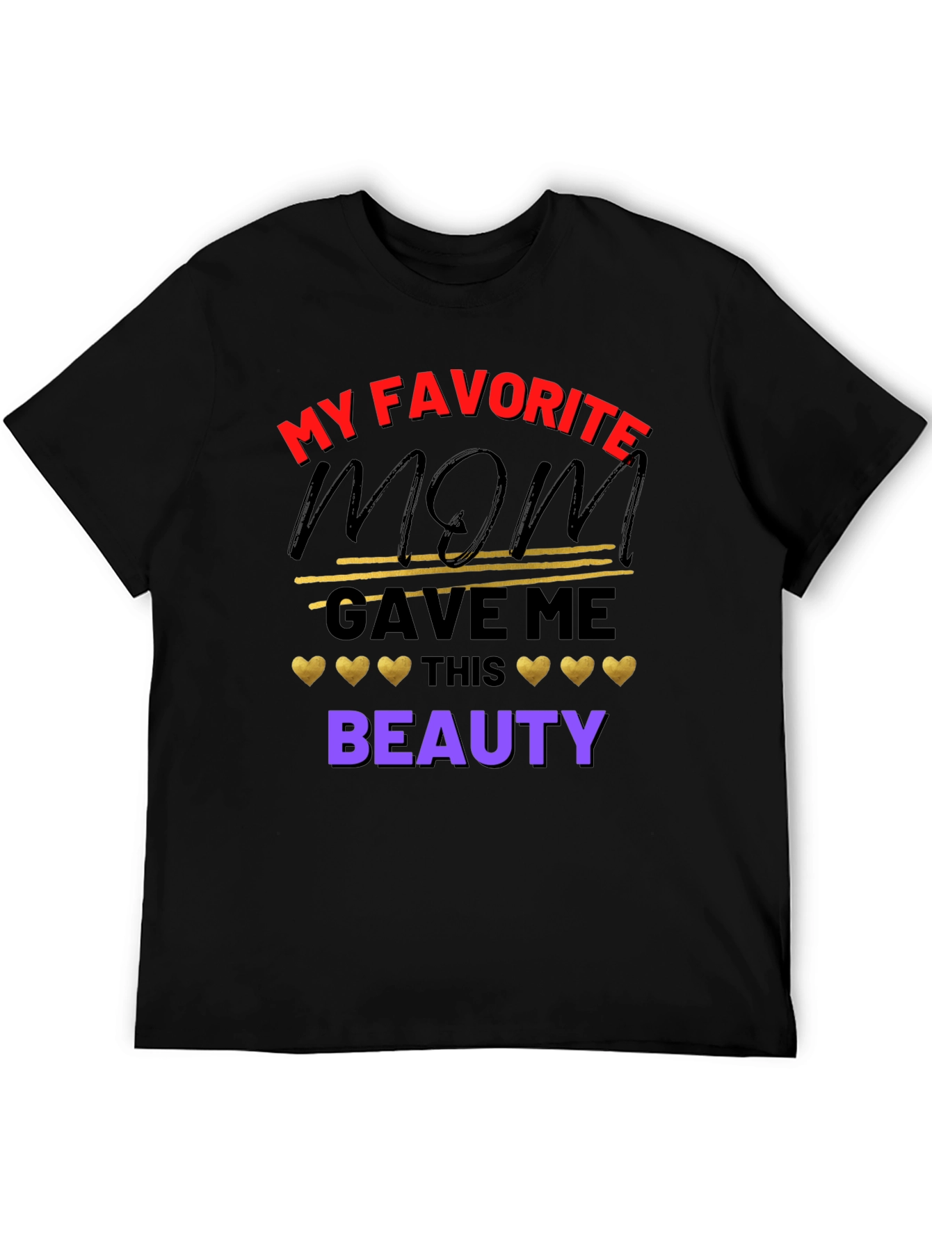 My Favorite Mom Gave Me This Beauty T-Shirt