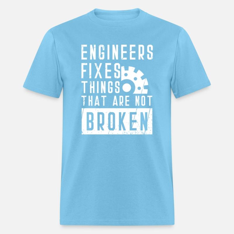 Engineers fix things that are not broken