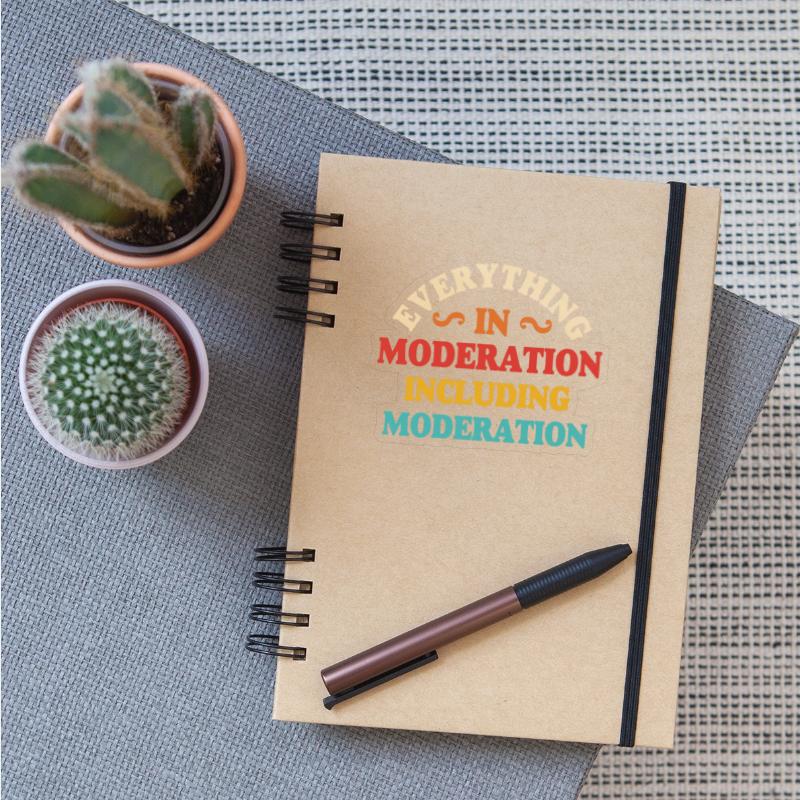 Everything In Moderation Including Moderation
