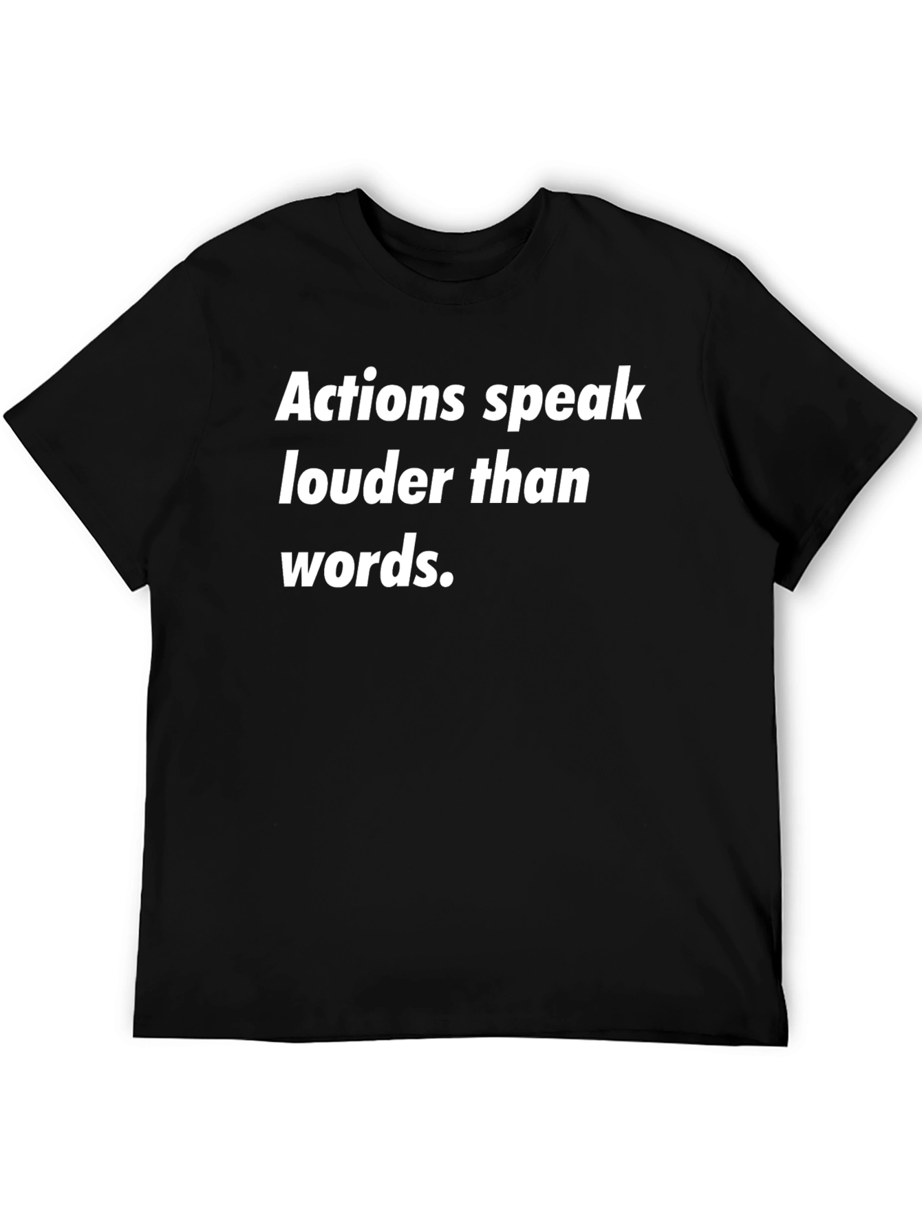 Actions Speak Louder Black T-Shirt