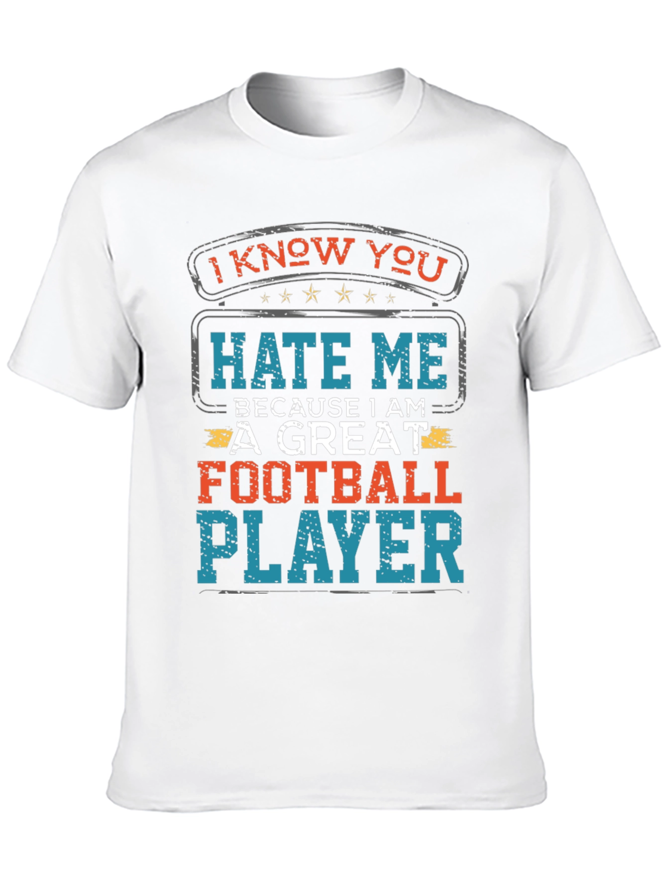 I Know You Hate Me Football Player T-Shirt