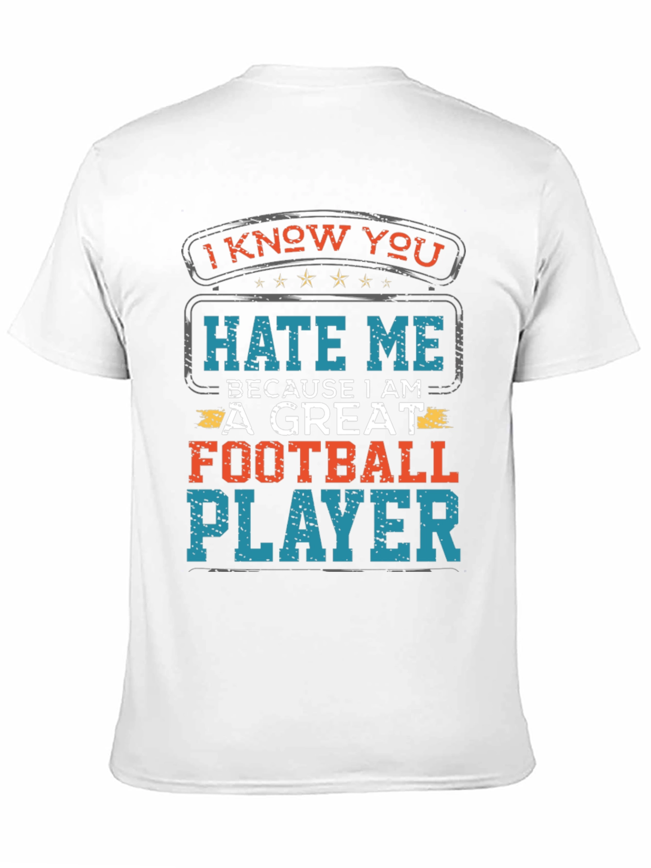 I Know You Hate Me Football Player T-Shirt