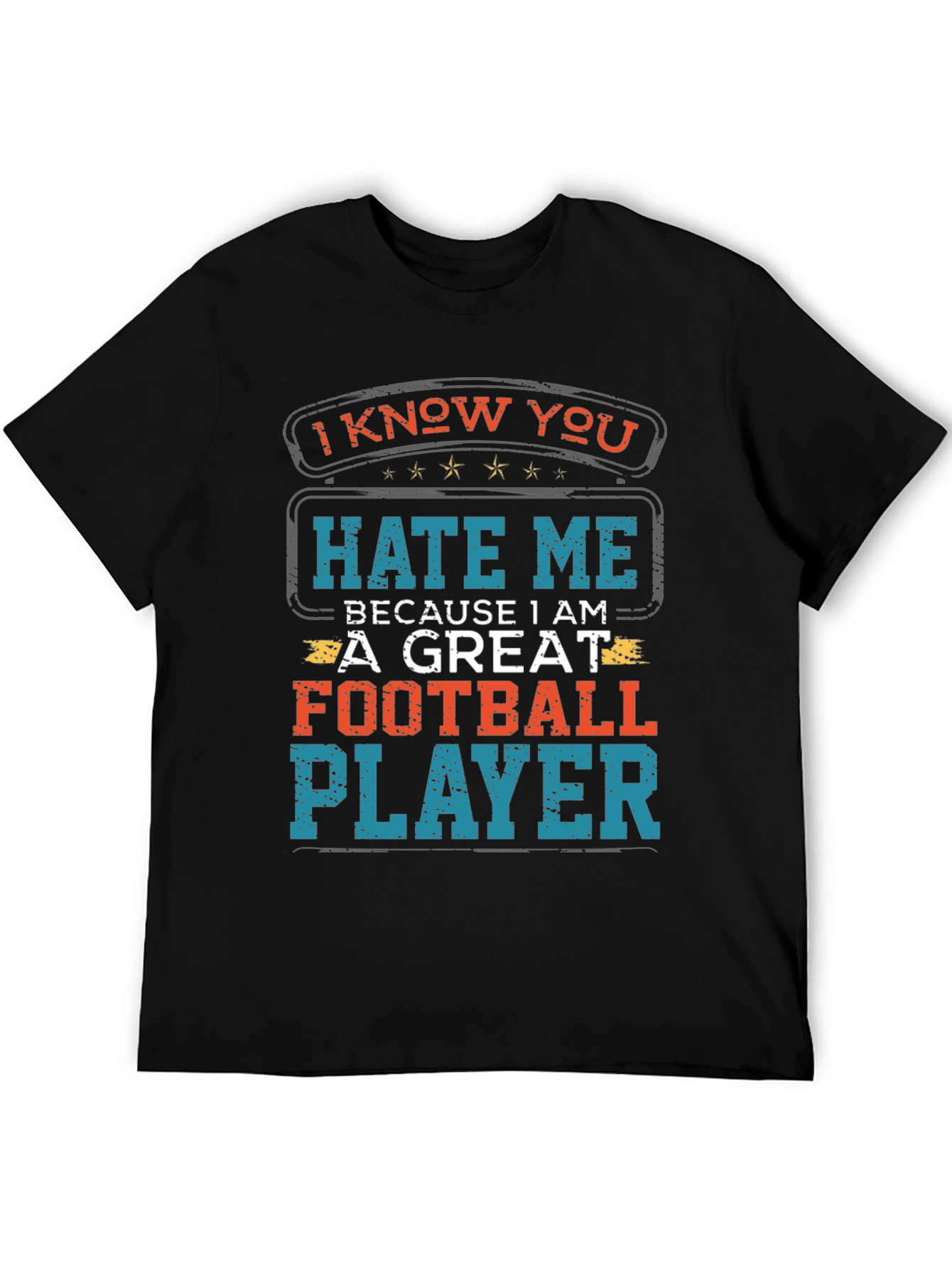 I Know You Hate Me Football Player T-Shirt