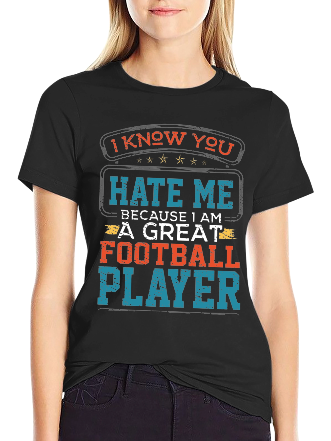 I Know You Hate Me Football Player T-Shirt