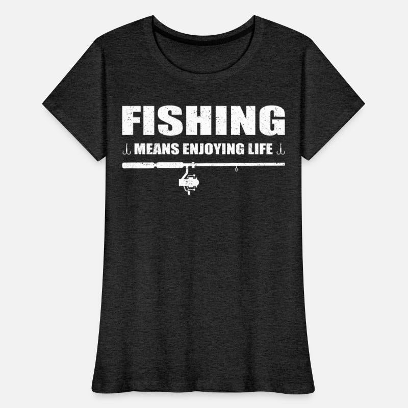 Fishing means enjoying life fisherman fisher