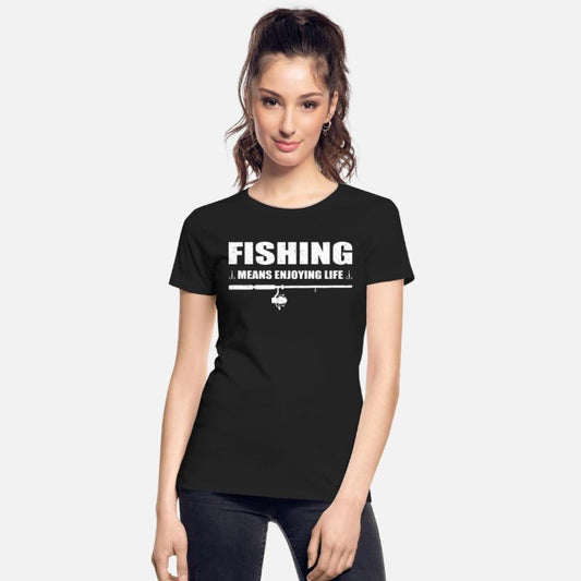 Fishing means enjoying life fisherman fisher