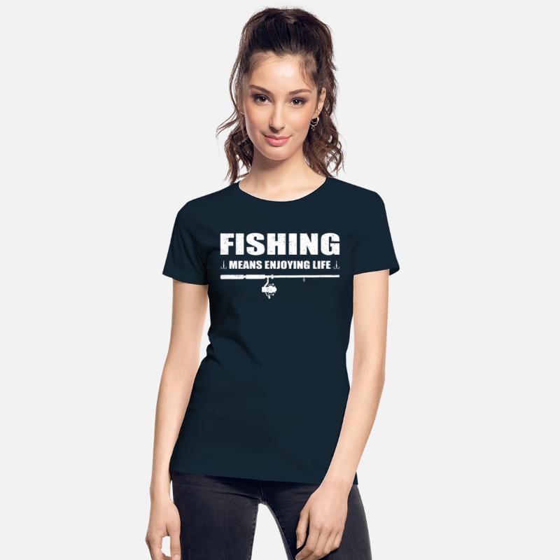 Fishing means enjoying life fisherman fisher