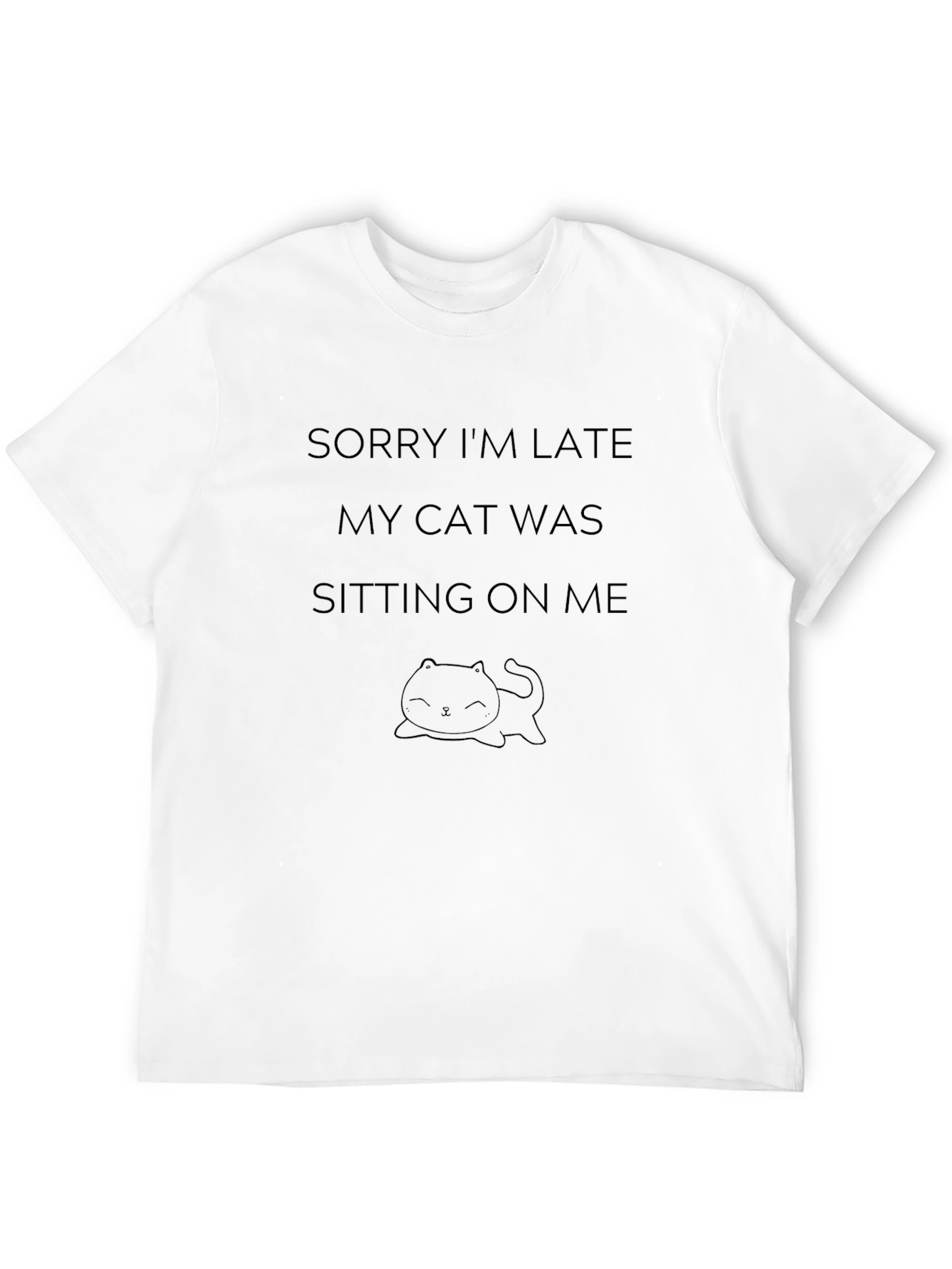 Funny Cat Tee: Sorry Im Late T-Shirt