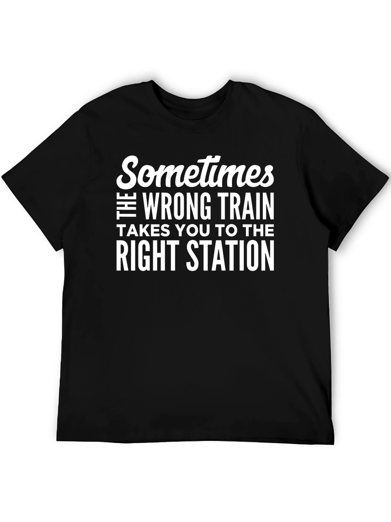 Sometimes the Wrong Train T-Shirt