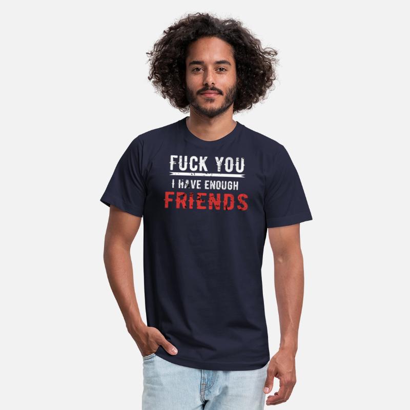 Fuck You I Have Enough Friends Distressed