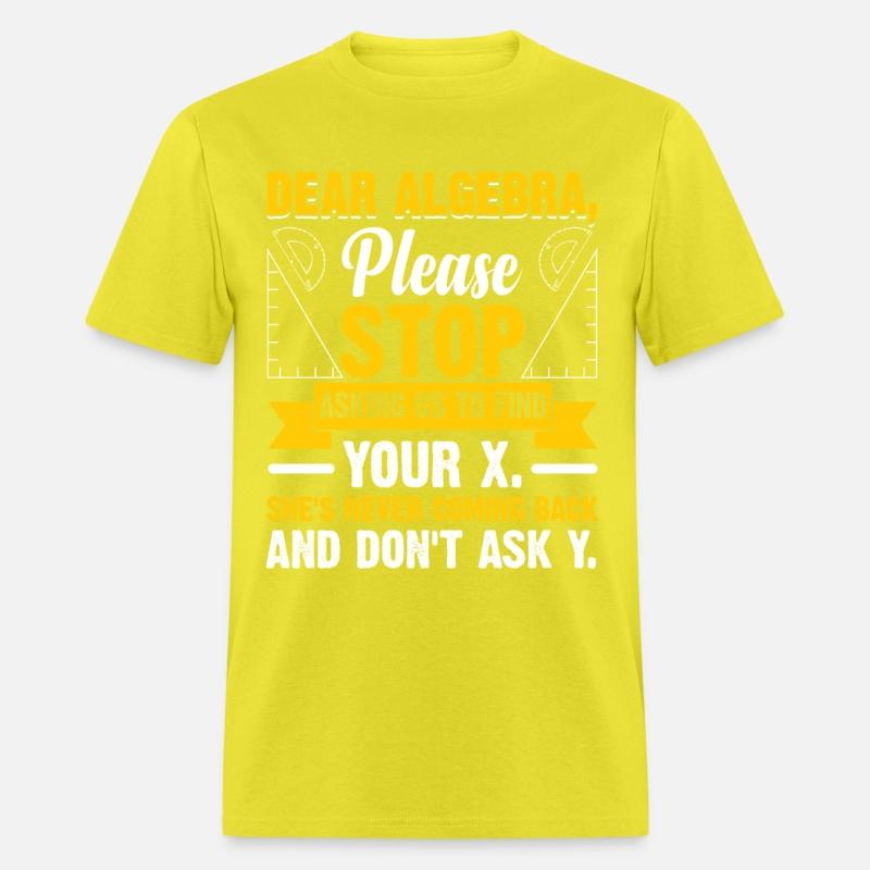 Funny Math Gift Dear Algebra, please stop asking