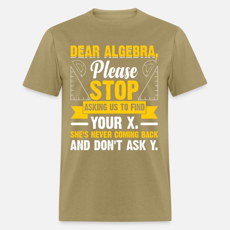 Funny Math Gift Dear Algebra, please stop asking