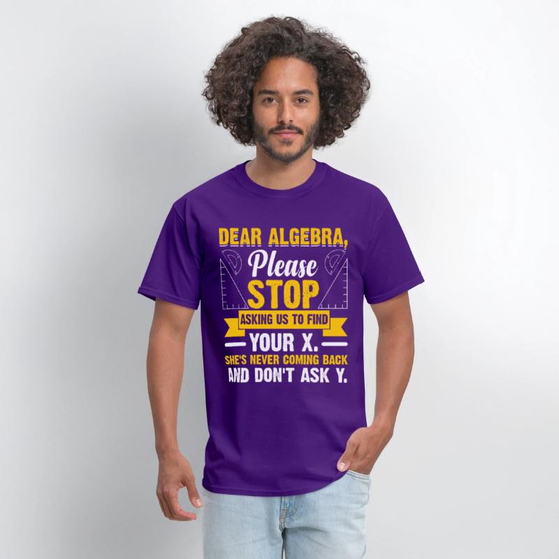 Funny Math Gift Dear Algebra, please stop asking