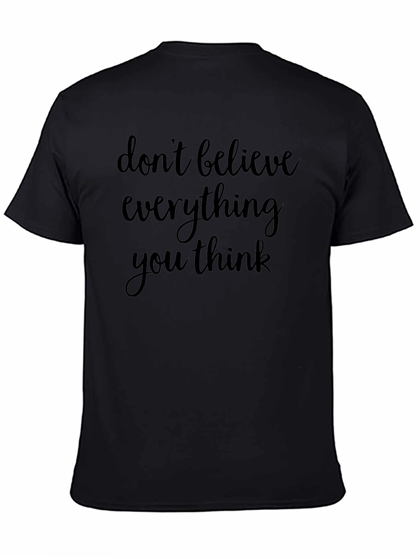 Dont Believe Everything You Think Black T-Shirt