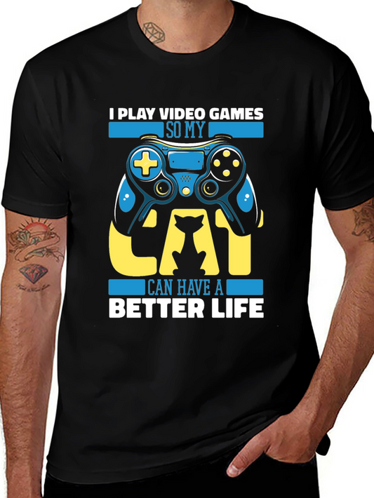 Gamer Cat Lover T-Shirt - I Play Video Games So My Cat Can Have a Better Life