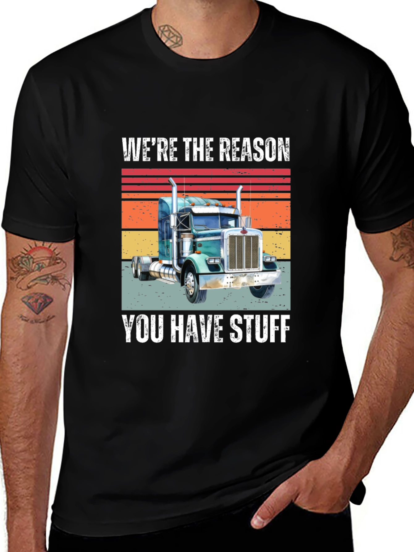 Trucker T-Shirt - Were the Reason You Have Stuff