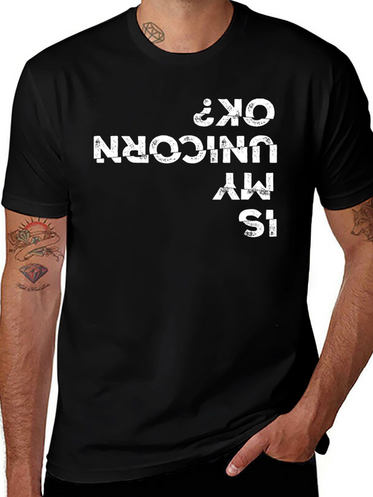 Is My Unicorn OK? Funny Graphic T-Shirt
