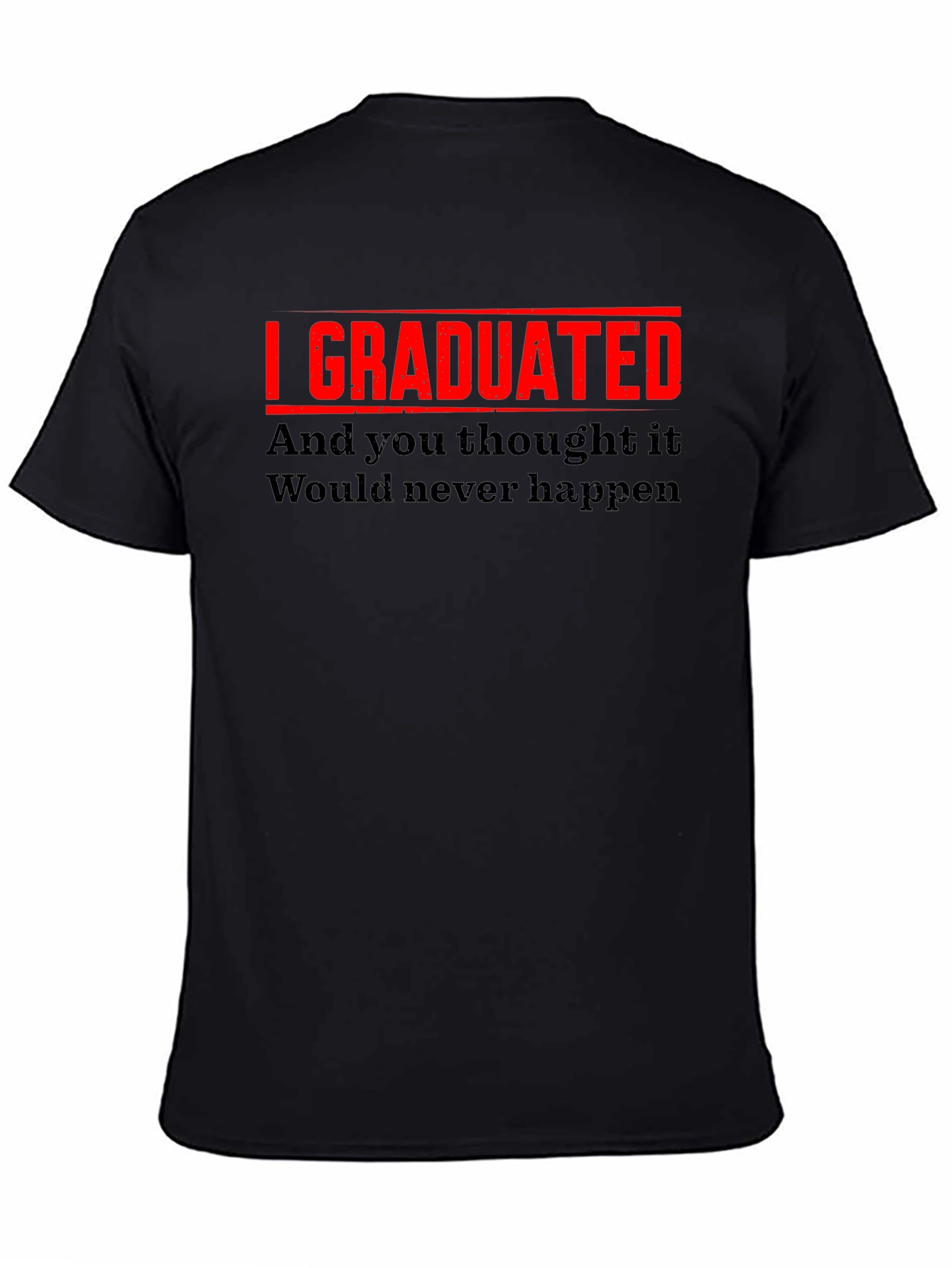 I Graduated Funny Graduation T-Shirt