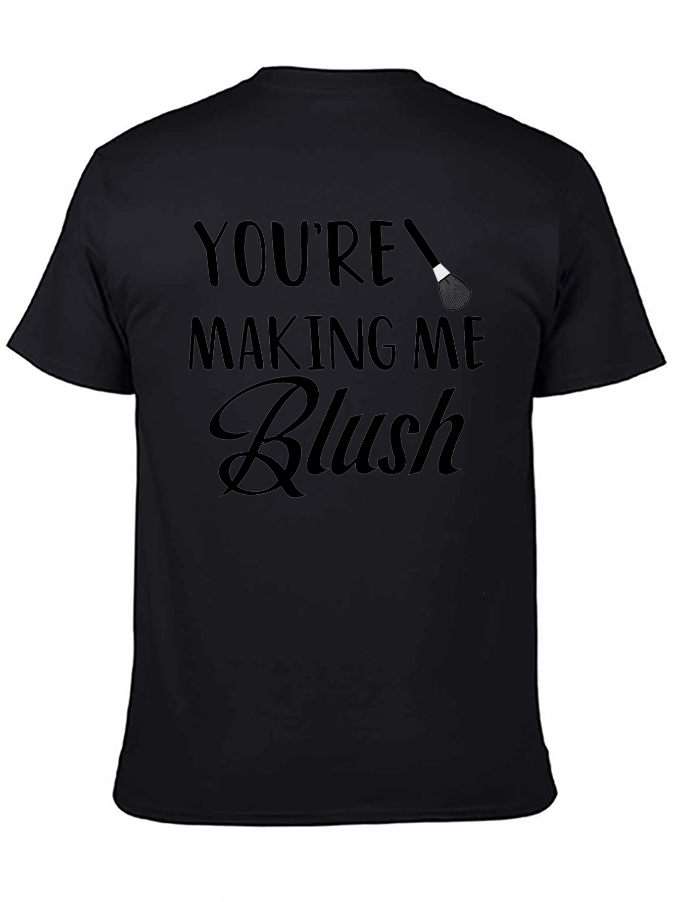 Youre Making Me Blush T-Shirt