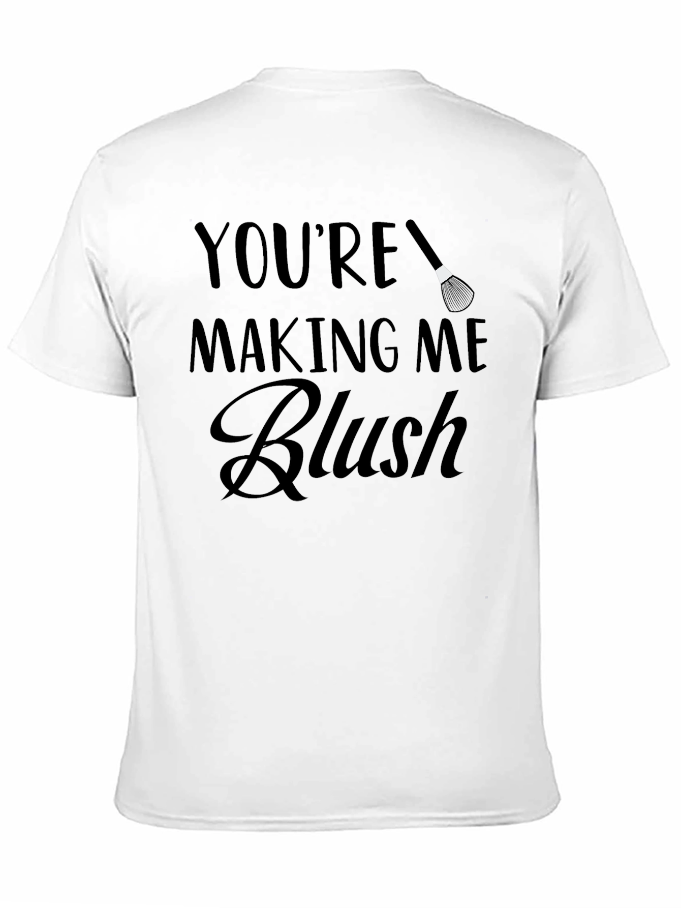 Youre Making Me Blush T-Shirt