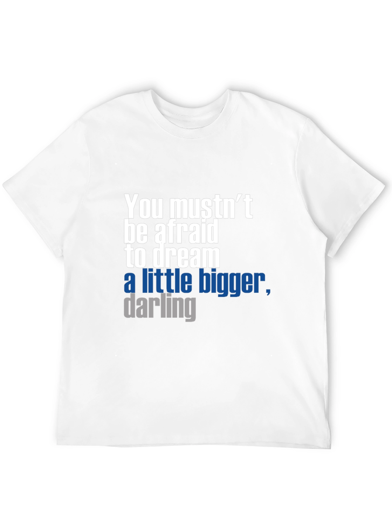 Dream Bigger T-Shirt - Motivational Graphic Tee