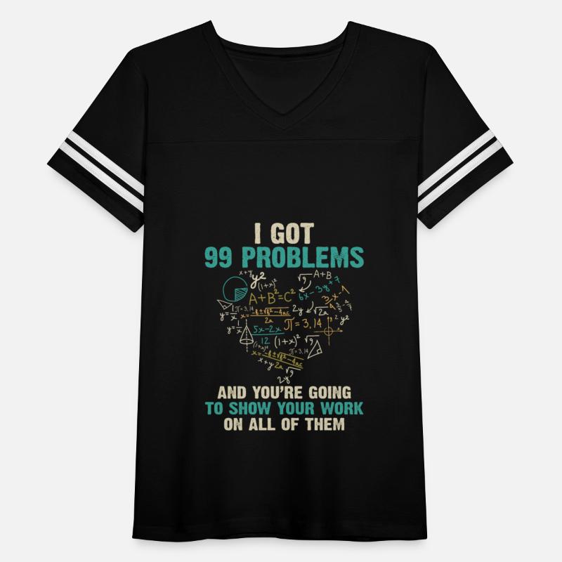 Got 99 Problems And You're Going To Show Your Work