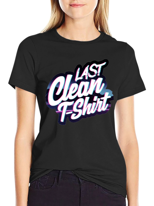 Last Clean T-Shirt - Funny Graphic Tee