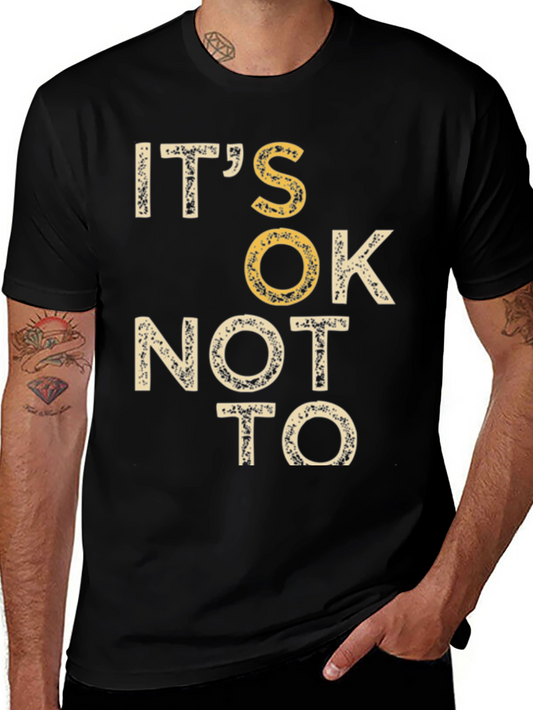 Its OK Not To Graphic Tee