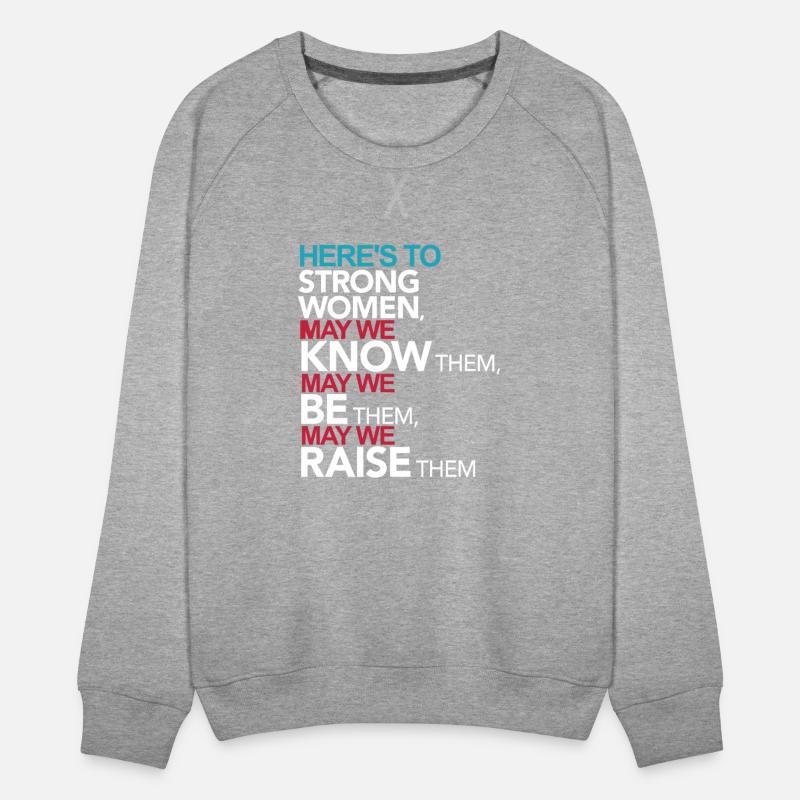 HERE'S TO STRONG WOMEN, MAY WE KNOW THEM