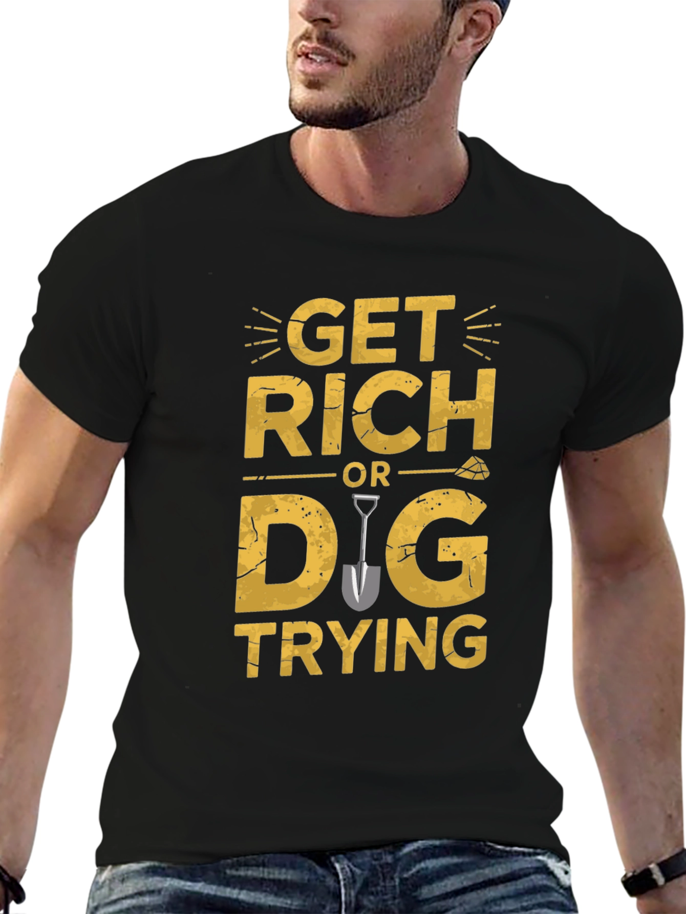 Get Rich Or Dig Trying Graphic T-Shirt